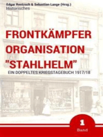 Frontkämpfer Organisation "Stahlhelm" - Band 1: Ein (doppeltes) Kriegstagebuch - 1917/18