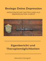Besiege Deine Depression Medizinsche Fakten und als überzeugter Christ: Eigenbericht und Therapiemöglichkeiten