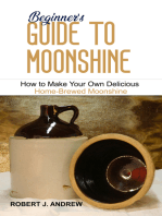 Beginner's Guide to Moonshine: How to Make Your Own Delicious Home-Brewed Moonshine