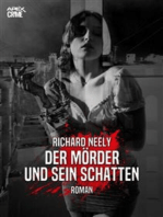 DER MÖRDER UND SEIN SCHATTEN: Ein Psycho-Thriller