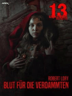 13 SHADOWS, Band 58: BLUT FÜR DIE VERDAMMTEN: Horror aus dem Apex-Verlag!