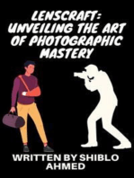 LensCraft: Unveiling the Art of Photographic Mastery: LensCraft: Unveiling the Art of Photographic Mastery by Shiblo Ahmed