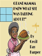 Grandmama Knew What She Was Talking About!: An outrageous, illegal, hilarious, gospel comedy play.