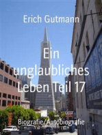 Ein unglaubliches Leben Teil 17