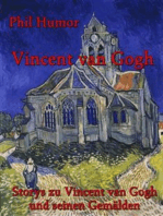 Vincent van Gogh: Storys zu Vincent van Gogh und seinen Gemälden