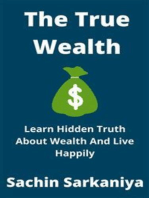 The True Wealth: Learn Hidden Truth About Wealth and Live Happily