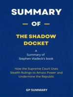 Summary of The Shadow Docket: How the Supreme Court Uses Stealth Rulings to Amass Power and Undermine the Republic