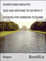 GOD HAD NOTHING TO DO WITH IT: LOOKING FOR SOMEONE TO BLAME