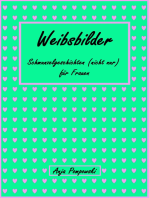 Weibsbilder - Schmunzelgeschichten (nicht) nur für Frauen