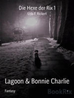 Die Hexe der Rix 1: Lagoon & Bonnie Charlie