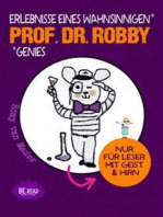 Prof. Dr. Robby - Erlebnisse eines wahnsinnigen Genies: Nur für Leser mit Geist und Hirn (Nischenliteratur)