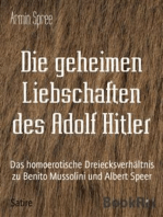 Die geheimen Liebschaften des Adolf Hitler: Das homoerotische Dreiecksverhältnis zu Benito Mussolini und Albert Speer