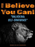 I Believe You Can!: "Unlocking Self-Confidence"