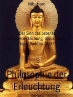 Philosophie der Erleuchtung: Der Sinn des Lebens. Selbstverwirklichung. Glück. Liebe. Yoga. Buddha. Gott?