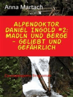 Alpendoktor Daniel Ingold #2: Madln und Berge - geliebt und gefährlich: Cassiopeiapress Bergroman