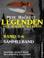 Legenden des Wilden Westens: Band 1-6 (Sammelband): Sechs historische Western Romane