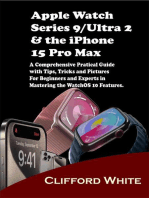 Apple Watch Series 9/Ultra 2 & the iPhone 15 Pro Max: A Comprehensive Practical Guide With Tips, Tricks and Pictures For Beginners and Experts in Mastering the Watch OS 10 Features