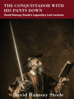 The Conquistador with His Pants Down: David Ramsay Steele’s Legendary Lost Lectures