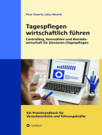 Tagespflegen wirtschaftlich führen: Eine Tagespflege wirtschaftlich führen. Controlling, Kennzahlen und Betriebswirtschaft für (Senioren-)Tagespflegen. Ein Praxishandbuch für Verantwortliche und Führungskräfte