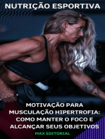 Motivação para Musculação Hipertrofia: Como Manter o Foco e Alcançar seus Objetivos