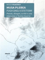 Musa plebea. Fuga dagli estetismi Poesie, disegni, scritti e una intervista a Tonino Guerra