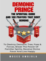 Demonic Prince: The Spiritual Guide And 100 prayers that rout demons, To Destroy Demonic Tree, Foes & Forces, Break The Power Of Familiar Spirits, Receive Divine Favor And Live Happy