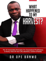 What Happened To My Harvest: The 10 Immutable Principles For Guaranteed Fruitfulness In Your Life, Business, Career & Family
