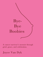 Bye-Bye Boobies: A cancer survivor’s memoir through grief, grace, and celebration.