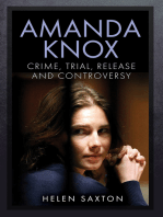 Amanda Knox: Crime, Trial, Release and Controversy