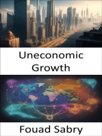 Uneconomic Growth: Redefining Prosperity, Navigating the Paradox of Uneconomic Growth