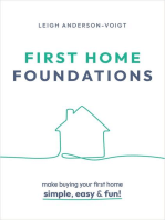 First Home Foundations: Make buying your first home simple, easy and fun!