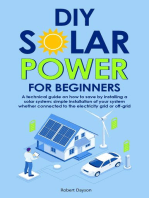 DIY SOLAR POWER FOR BEGINNERS: A technical guide on how to save by installing a solar system: simple installation of your system whether connected to the electricity grid or off-grid