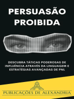 Persuasão Proibida: Descubra Táticas Poderosas de Influência através da Linguagem e Estratégias Avançadas de PNL.