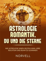 ASTROLOGIE ROMANTIK, DU UND DIE STERNE (Übersetzt): Wie Astrologie Ihnen helfen kann, Liebe, Reichtum und Ruhm zu gewinnen
