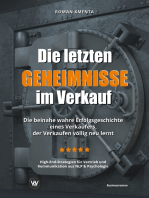 Die letzten Geheimnisse im Verkauf - Die beinahe wahre Erfolgsgeschichte eines Verkäufers, der Verkaufen völlig neu lernt - High-End-Strategien für Vertrieb und Kommunikation aus NLP & Psychologie