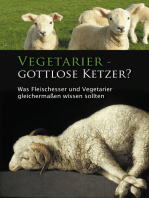 Vegetarier - gottlose Ketzer?: Was Fleischesser und Vegetarier gleichermaßen wissen sollten