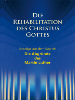 Die Abgründe des Martin Luther: Aus dem Buch: Die Rehabilitation des Christus Gottes