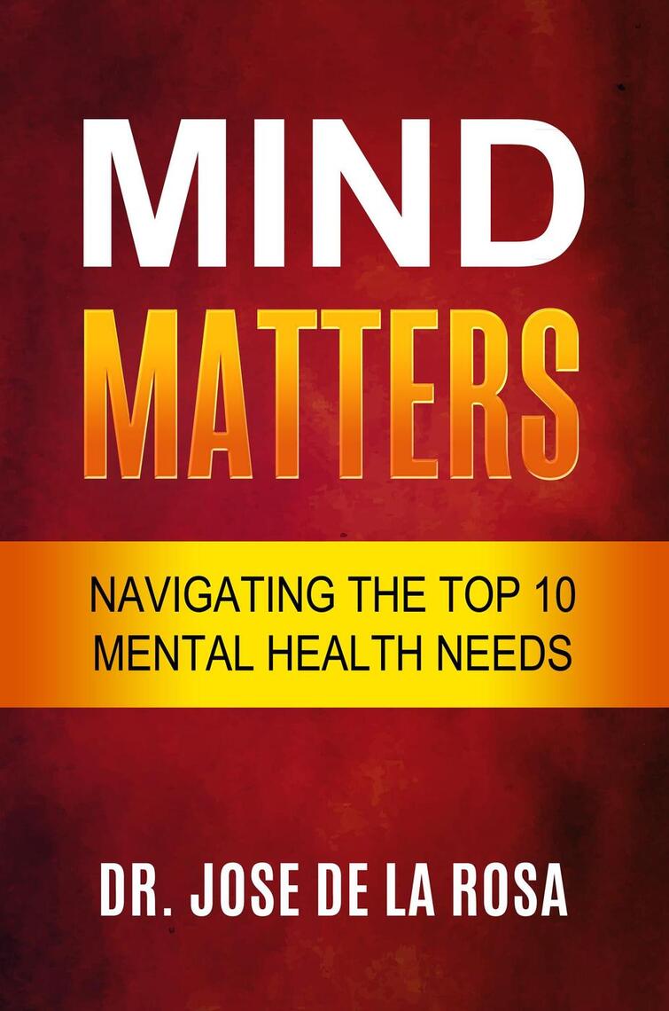 Mind Matters Navigating the top 10 Mental Health Needs by Jose De La ...