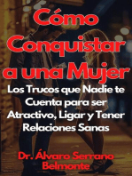 Cómo Conquistar a una Mujer Los Trucos que Nadie te Cuenta para ser Atractivo, Ligar y Tener Relaciones Sanas