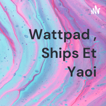 Wattpad , Ships Et Yaoi