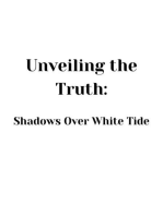 Unveiling the Truth: Shadows Over White Tide