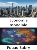 Economia mondiale: Padroneggiare l'economia globale, una guida completa per comprendere e prosperare nel mondo della finanza e del commercio internazionale