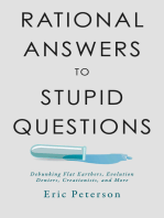 Rational Answers to Stupid Questions: Debunking Flat Earthers, Evolution Deniers, Creationists, and More