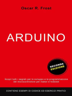 Arduino: Scopri Tutti i Segreti per lo Sviluppo e la Programmazione del Microcontrollore per Maker e Hobbisti. Contiene Esempi di Codice ed Esercizi Pratici.