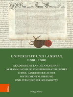 Universität und Landtag (1500–1700): Akademische Landstandschaft im Spannungsfeld von reformatorischer Lehre, landesherrlicher Instrumentalisierung und ständischer Solidarität
