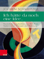 Ich hätte da noch eine Idee …: Persönliche Geschichten aus 45 Jahren Systemischer Therapie und Beratung