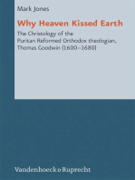 Why Heaven Kissed Earth: The Christology of the Puritan Reformed Orthodox theologian, Thomas Goodwin (1600–1680)