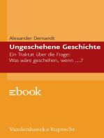 Ungeschehene Geschichte: Ein Traktat über die Frage: Was wäre geschehen, wenn ...?