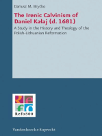 The Irenic Calvinism of Daniel Kalaj (d. 1681): A Study in the History and Theology of the Polish-Lithuanian Reformation