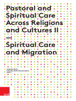Pastoral and Spiritual Care Across Religions and Cultures II: Spiritual Care and Migration